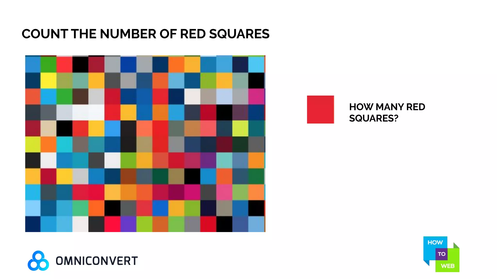 Photo by Elijah O'Donnell on Unsplash
HOW MANY RED
SQUARES?
COUNT THE NUMBER OF RED SQUARES
 