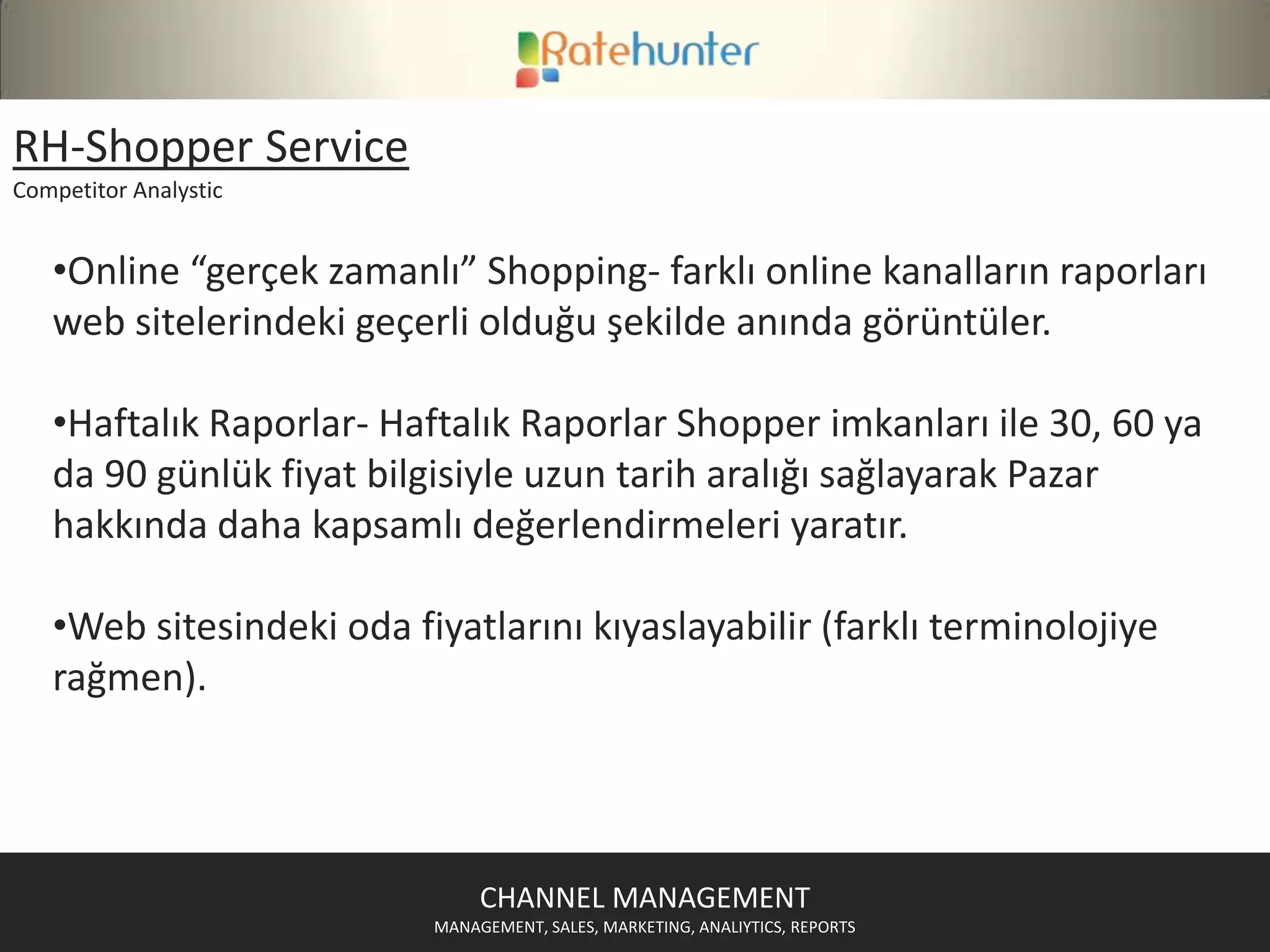 Farklı web sitelerinde mevcut oda dağılımı ve fiyatlarını görebilmeCHANNEL MANAGEMENTMANAGEMENT, SALES, MARKETING, ANALIYTICS, REPORTS