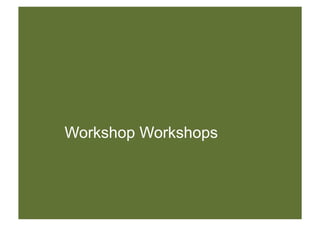 Workshop Workshops
 