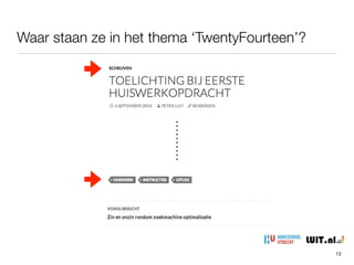 Waar staan ze in het thema ‘TwentyFourteen’?
13
 