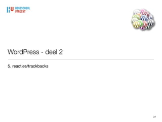 Media: video plaatsen
27
• Voorheen door middel van embed (insluiten) code in ‘tekst’ modus in bericht

• Voorbeeld vanuit YouTube, copy/paste <iframe……..</iframe>

• Vanaf versie 4.0, alleen URL plaatsen: 
http://www.youtube.com/watch?v=xxxxxxx
 