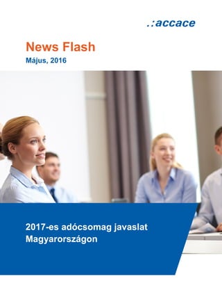 News Flash
Május, 2016
2017-es adócsomag javaslat
Magyarországon
 