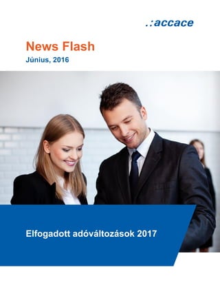 News Flash
Június, 2016
Elfogadott adóváltozások 2017
 