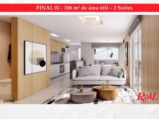 LIVING
FINAL 01 - 106 m² de área útil – 2 Suítes
 