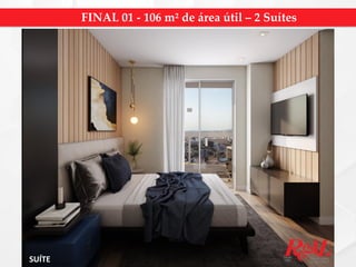 SUÍTE
FINAL 01 - 106 m² de área útil – 2 Suítes
 