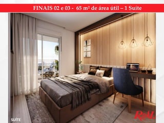 SUÍTE
FINAIS 02 e 03 - 65 m² de área útil – 1 Suíte
 