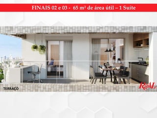 TERRAÇO
FINAIS 02 e 03 - 65 m² de área útil – 1 Suíte
 