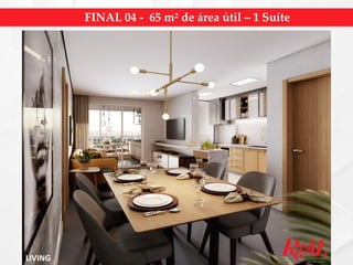 LIVING
FINAL 04 - 65 m² de área útil – 1 Suíte
 
