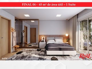 SUÍTE
FINAL 04 - 65 m² de área útil – 1 Suíte
 