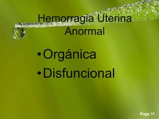 Page 11
Hemorragia Uterina
Anormal
•Orgánica
•Disfuncional
 