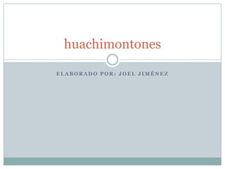 huachimontones
ELABORADO POR: JOEL JIMÉNEZ

 
