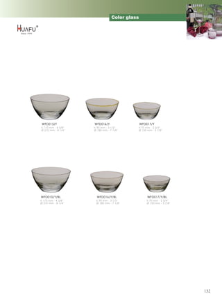 Color glass




 WFD015/Y            WFD016/Y                   WFD017/Y
h 110 mm - 4 3/8''   h 90 mm - 3 1/2''      h 70 mm - 2 3/4''
Ø 210 mm - 8 1/4''   Ø 180 mm - 7 1/8''     Ø 150 mm - 5 7/8''




WFD015/Y/BL            WFD016/Y/BL                  WFD017/Y/BL
h 110 mm - 4 3/8''    h 90 mm - 3 1/2''            h 70 mm - 2 3/4''
Ø 210 mm - 8 1/4''    Ø 180 mm - 7 1/8''           Ø 150 mm - 5 7/8''




                                                                        132
 