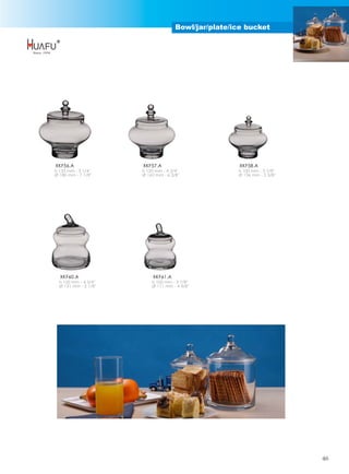 Bowl/jar/plate/ice bucket




XKF56.A                XKF57.A                        XKF58.A
h 133 mm - 5 1/4''     h 120 mm - 4 3/4''             h 100 mm - 3 7/8''
Ø 180 mm - 7 1/8''     Ø 162 mm - 6 3/8''             Ø 136 mm - 5 3/8''




  XKF60.A                   XKF61.A
  h 120 mm - 4 3/4''       h 100 mm - 3 7/8''
  Ø 131 mm - 5 1/8''       Ø 111 mm - 4 3/8''




                                                                           46
 