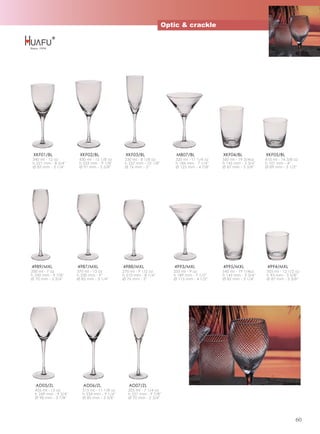 Optic & crackle




 XKF01/BL               XKF02/BL                XKF03/BL                  MB07/BL              XKF04/BL             XKF05/BL
340 ml - 12 oz          430 ml - 15 1/8 oz      230 ml - 8 1/8 oz         320 ml - 11 1/4 oz   560 ml - 19 3/4oz    410 ml - 14 3/8 oz
h 221 mm - 8 3/4''      h 233 mm - 9 1/8''      h 257 mm - 10 1/8''       h 184 mm - 7 1/4''   h 145 mm - 5 3/4''   h 101 mm - 4''
Ø 83 mm - 3 1/4''       Ø 91 mm - 3 5/8''       Ø 76 mm - 3''             Ø 125 mm - 4 7/8''   Ø 87 mm - 3 3/8''    Ø 89 mm - 3 1/2''




4989/MXL               4987/MXL                4988/MXL                  4993/MXL              4995/MXL              4994/MXL
200 ml - 7 oz          370 ml - 13 oz          270 ml - 9 1/2 oz         255 ml - 9 oz         545 ml - 19 1/4oz    355 ml - 12 1/2 oz
h 250 mm - 9 7/8''     h 230 mm - 9''          h 210 mm - 8 1/4''        h 189 mm - 7 1/2''    h 145 mm - 5 3/4''   h 93 mm - 3 5/8''
Ø 70 mm - 2 3/4''      Ø 83 mm - 3 1/4''       Ø 76 mm - 3''             Ø 115 mm - 4 1/2''    Ø 82 mm - 3 1/4''    Ø 87 mm - 3 3/8''




  AD05/ZL                 AD06/ZL                 AD07/ZL
  455 ml - 16 oz          315 ml - 11 1/8 oz      205 ml - 7 1/4 oz
  h 249 mm - 9 3/4''      h 234 mm - 9 1/4''      h 251 mm - 9 7/8''
  Ø 98 mm - 3 7/8''       Ø 85 mm - 3 3/8''       Ø 70 mm - 2 3/4''




                                                                                                                                    60
 