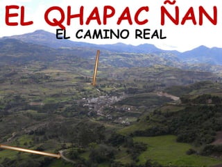 EL QHAPAC ÑANEL CAMINO REAL