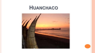 HUANCHACO
 