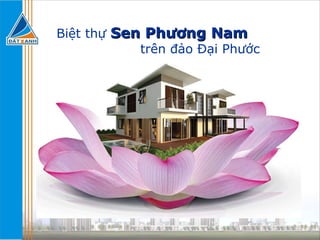 Biệt thự  Sen Phương Nam   trên đảo Đại Phước 