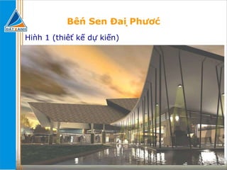 Bến Sen Đại Phước Hình 1 (thiết kế dự kiến) 