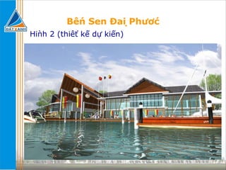 Bến Sen Đại Phước Hình 2 (thiết kế dự kiến) 