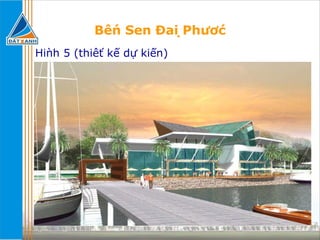 Bến Sen Đại Phước Hình 5 (thiết kế dự kiến) 