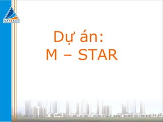 Dự án:  M – STAR 