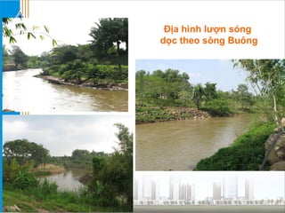 Địa hình lượn sóng  dọc theo sông Buông 