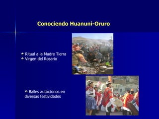 Conociendo Huanuni-Oruro Ritual a la Madre Tierra Virgen del Rosario Bailes autóctonos en diversas festividades
