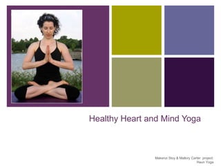 Healthy Heart and Mind Yoga Makenzi Stoy & Mallory Carter  project: Haun Yoga 