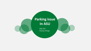Parking issue
In ASU
ENG 107
Huanyu Zhang
 