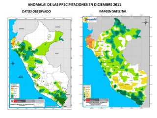 ANOMALAI DE LAS PRECIPITACIONES EN DICIEMBRE 2011
DATOS OBSERVADO                        IMAGEN SATELITAL
 