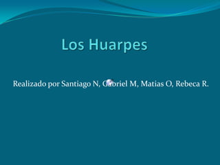 Realizado por Santiago N, Gabriel M, Matias O, Rebeca R.
 