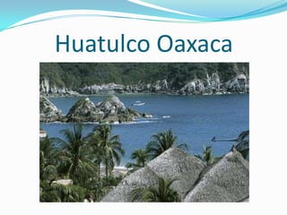 Huatulco Oaxaca 