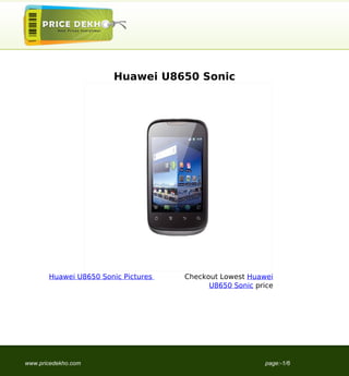 Huawei U8650 Sonic




       Huawei U8650 Sonic Pictures   Checkout Lowest Huawei
                                           U8650 Sonic price




www.pricedekho.com                                       page:-1/6
 