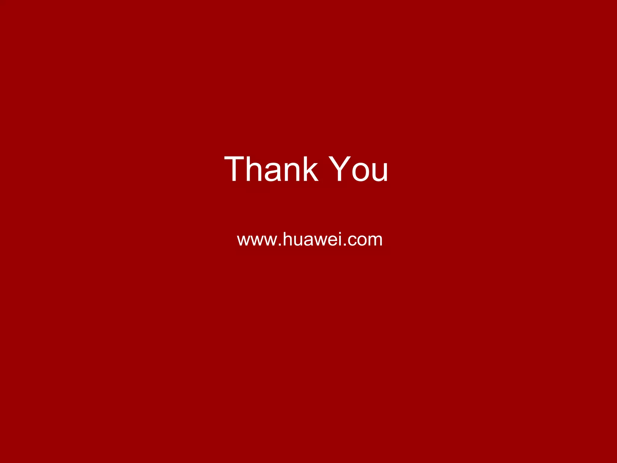 Thank You
www.huawei.com
 