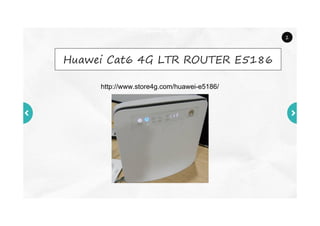 Company name
1
Huawei Cat6 4G LTR ROUTER E5186
http://www.store4g.com/huawei-e5186/
 