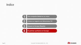 Page 45 HUAWEI TECHNOLOGIES CO., LTD.
Indice
Una compañía Global en su mano
1
2
Huawei en Europa (España)
3
El partner perfecto en Europa4
Crezca su negocio con Soluciones TIC
 