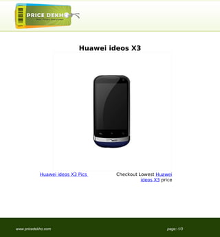 Huawei ideos X3




            Huawei ideos X3 Pics     Checkout Lowest Huawei
                                               ideos X3 price




www.pricedekho.com                                        page:-1/3
 