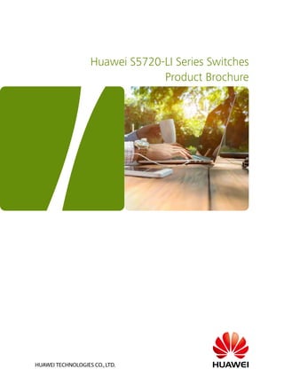 Huawei S5720-LI Series Switches
Product Brochure
 