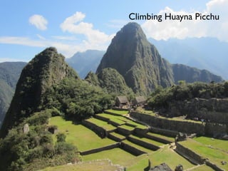 Climbing Huayna Picchu
 