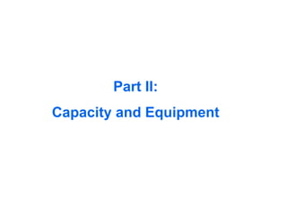 Part II:
Capacity and Equipment
 