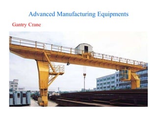 Gantry Crane
Advanced Manufacturing Equipments
 
