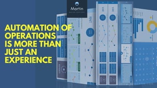 AUTOMATION OF
OPERATIONS
IS MORE THAN
JUST AN
EXPERIENCE
W W W . U X M A R T I N . C O M