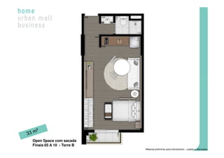 Open Space com sacada
Finais 05 A 10 - Torre B
                           Material preliminar para treinamento – sujeito a alterações
 