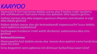 KAAYYOO
Hojimannii fi Sirni too’annoo daldala seeraa alaa fi keellaa irratti taasifamu
bifa walfakkaatuun hojimaata mataa isaa qabaatee akka tajajiluu gochuu.
Daldala seeraan alaa akka xiiqqatuu gochuun dhiyeessi oomishaalee al-ergii
akka dabalu gochuuf.
Rakkoo daldala seeran alaa ykn kontroobaandii xiqqeessuu/hir’isuun daldala
seera qabeessa jajjabeessuuf
Keellaawwan hundaa’an irratti walitti dhufeenyii seektarootaa akka cimu
gochuuf.
Barbaachiisummaa
Maanuwaaliin hojii daldala seeraa alaa kanaan dura qopha’e nama hunda bira
waan hin jireef
Sirna dorgommii seera qabeessa ta’e diriirsuun barbachiisaa waan ta’eef
 