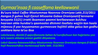 Gurmaa’insaa fi caaseffama keellawwanii
Bu’uura labsii Caffee Mootummaa Naannoo Oromiyaa Lakk.213/2011
Aangoo fi gahee hojii Ejensii Misooma Gabaa Oromiyaatiif kenname
keeyyata 51(21) irratti ibsameen qaamni keellaawwan bulchuu
haaraan akka hundaa’u qaamoolee dhimmii ilaallatu wajjiin kan haala
mijeessu fi yoo heyyamames gurmeessee hojiittii akka galuu kan godhu
seektara kana ta’uu ibsa
Labsiiwwan, dambii fi qajeelfamoota bahan bu’uurefachuun kan hojjetamu yoo
ta’u isaanis akkataa arman gaditti dhiyateera.
Labsii Qaama Raawwachiftuu Mootummaa Naannoo Oromiyaa Aangoo fi Gahee
hojii Rawwachiftuu murteessuuf bahe lakk. 213/2011
 