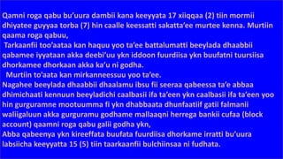 Qamni roga qabu bu’uura dambii kana keeyyata 17 xiiqqaa (2) tiin mormii
dhiyatee guyyaa torba (7) hin caalle keessatti sakatta’ee murtee kenna. Murtiin
qaama roga qabuu,
Tarkaanfii too’aataa kan haquu yoo ta’ee battalumatti beeylada dhaabbii
qabamee iyyataan akka deebi’uu ykn iddoon fuurdiisa ykn buufatni tuursiisa
dhorkamee dhorkaan akka ka’u ni godha.
Murtiin to’aata kan mirkanneessuu yoo ta’ee.
Nagahee beeylada dhaabbii dhaalamu ibsu fii seeraa qabeessa ta’e abbaa
dhimichaati kennuun beeyladichi caalbasii ifa ta’een ykn caalbasii ifa ta’een yoo
hin gurguramne mootuumma fi ykn dhabbaata dhunfaatiif gatii falmanii
waliigaluun akka gurguramu godhame mallaaqni herrega bankii cufaa (block
account) qaamni roga qabu galii godha ykn,
Abba qabeenya ykn kireeffata buufata fuurdiisa dhorkame irratti bu’uura
labsiicha keeyyatta 15 (5) tiin taarkaanfii bulchiinsaa ni fudhata.
 