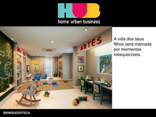 BRINQUEDOTECA 
A vida dos seus filhos será marcada por momentos inesquecíveis.  
