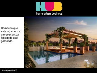 ESPAÇO RELAX Com tudo que este lugar tem a oferecer, a sua felicidade está garantida.  