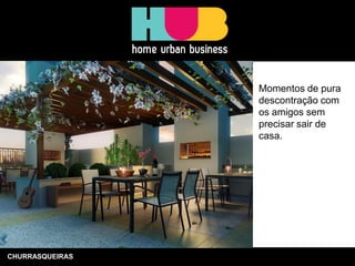 CHURRASQUEIRAS Momentos de pura descontração com os amigos sem precisar sair de casa.  