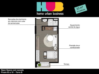 Aquecimento 
central de água 
Bancadas dos banheiros 
em mármore com cuba 
de semiencaixe 
Previsão de ar condicionado 
Terraço Open Space com sacada Finais 03 a 10 - Torre B  